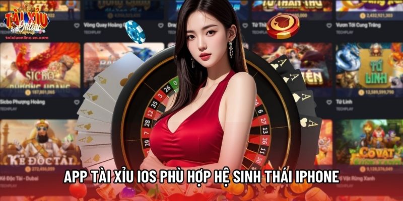 App Tài Xỉu iOS phù hợp hệ sinh thái iPhone