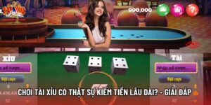 Chơi Tài Xỉu Có Thật Sự Kiếm Tiền Lâu Dài? - Giải Đáp Cụ Thể