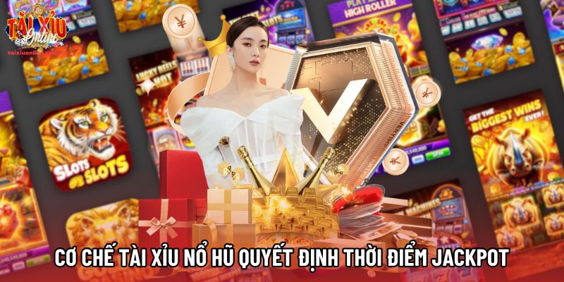 Cơ chế Tài Xỉu Nổ Hũ quyết định thời điểm jackpot