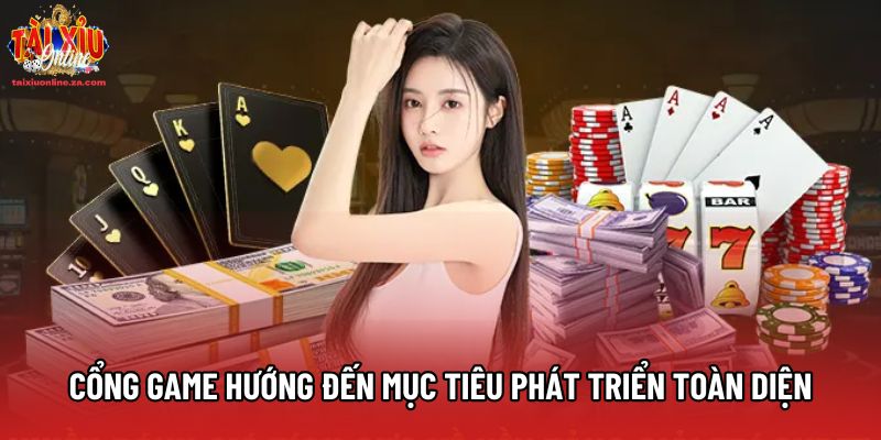 Cổng game hướng đến mục tiêu phát triển toàn diện