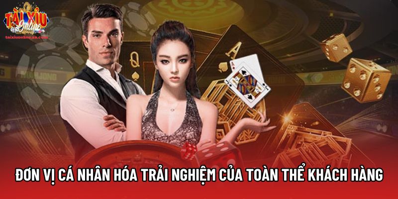 Đơn vị cá nhân hóa trải nghiệm của toàn thể khách hàng