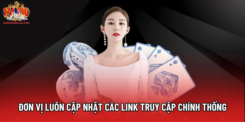 Đơn vị luôn cập nhật các link truy cập chính thống