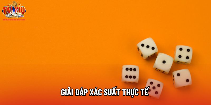 Giải đáp xác suất thực tế 