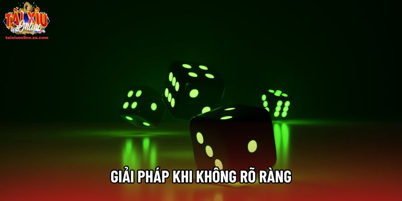 Giải pháp khi không rõ ràng