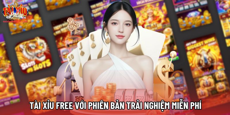 Giới thiệu Tài xỉu Free với phiên bản trải nghiệm miễn phí