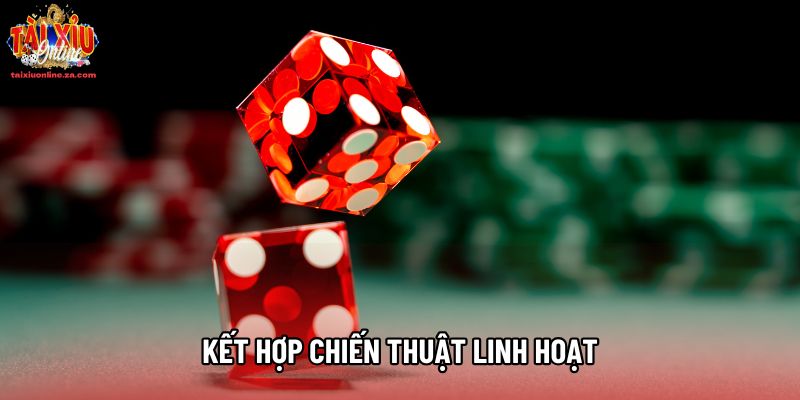 Kết hợp chiến thuật linh hoạt