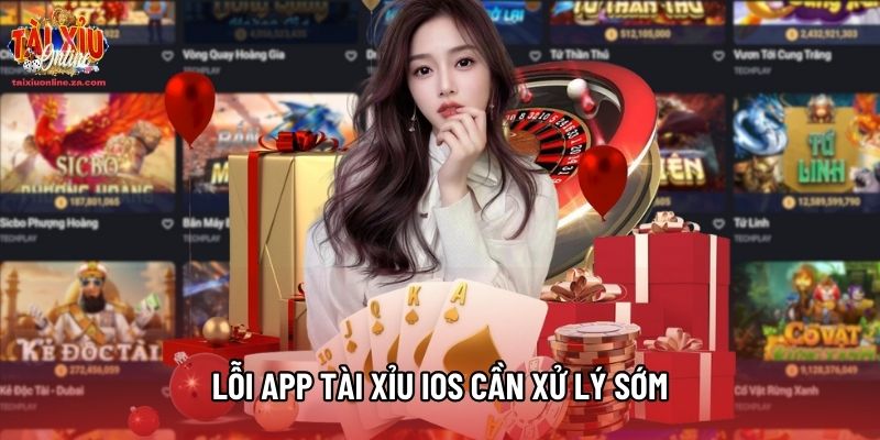 Lỗi app Tài Xỉu iOS cần xử lý sớm