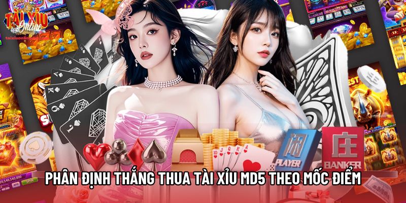 Phân định thắng thua Tài Xỉu MD5 theo mốc điểm