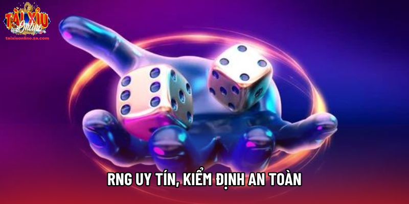 RNG uy tín, kiểm định an toàn