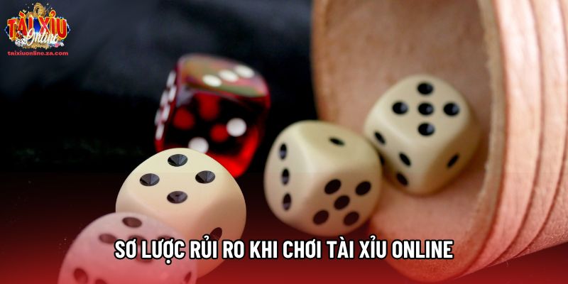 Sơ lược rủi ro khi chơi tài xỉu online