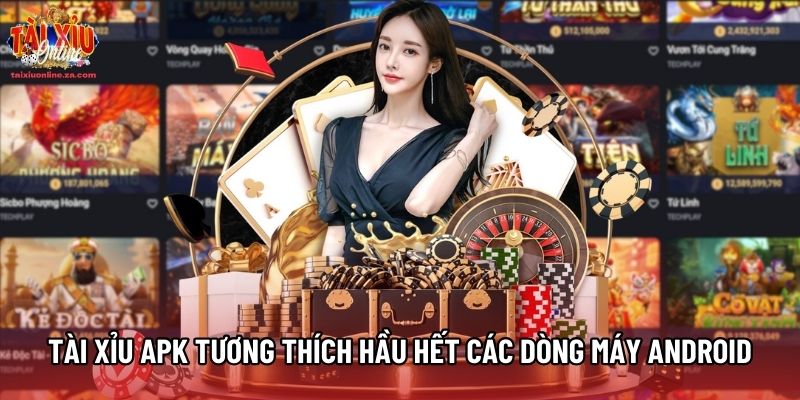 Tài xỉu APK tương thích hầu hết các dòng máy Android