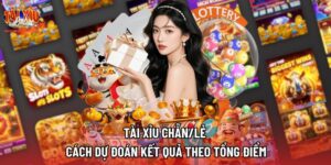 Tài Xỉu Chẵn/Lẻ | Cách Dự Đoán Kết Quả Theo Tổng Điểm