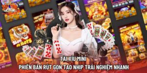 Tài Xỉu Mini | Phiên Bản Rút Gọn Tạo Nhịp Trải Nghiệm Nhanh