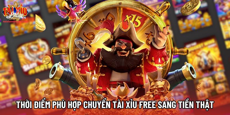Thời điểm phù hợp chuyển từ Tài xỉu Free sang tiền thật