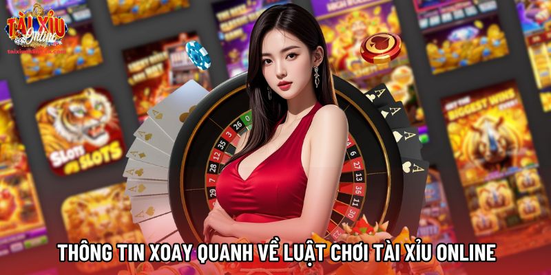 Thông tin xoay quanh về luật chơi tài xỉu online