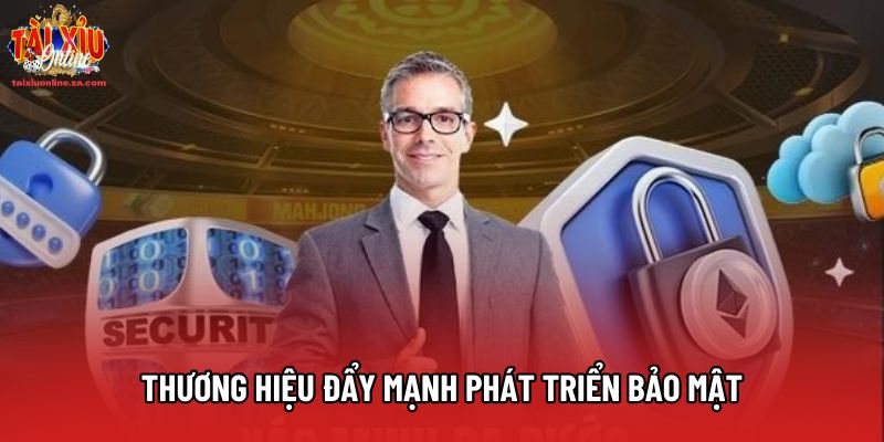 Thương hiệu đẩy mạnh phát triển bảo mật