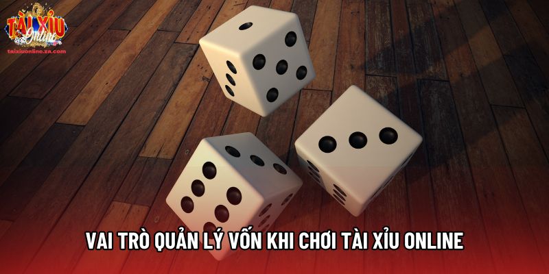 Vai trò quản lý vốn khi chơi tài xỉu online