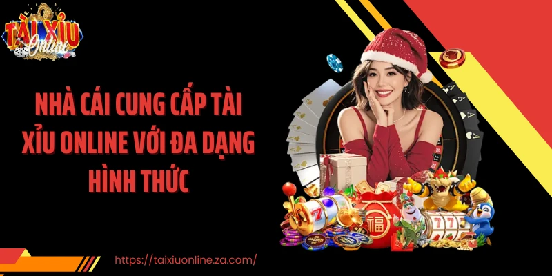 Nhà cái cung cấp tài xỉu online với đa dạng hình thức